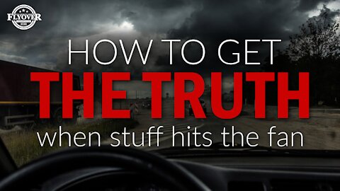 How To Get The Truth When Stuff Hits The Fan! | Flyover Conservatives