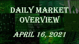 Daily Stock Market Overview April 16, 2021