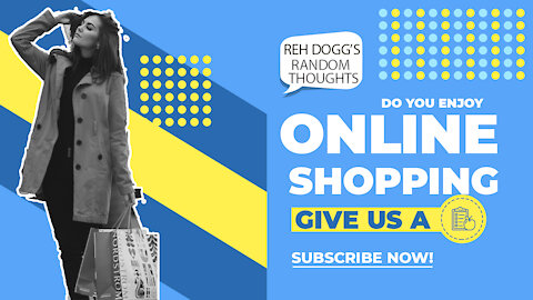 Reh Dogg's Random Thoughts - Do You Enjoy Online Shopping