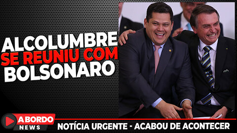 BOLSONARO E DAVI ALCOLUMBRE EM POSSÍVEL ACORDO CONTRA LULA