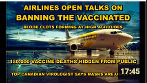 Airlines open talks on banning VACCINATED from flying - 150,000 vaccine DEATHS hidden from public