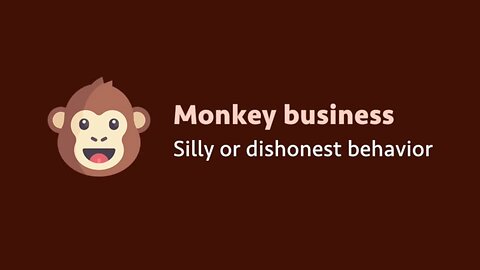 Idiom: Monkey business (meaning, examples, pronunciation)