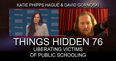 THINGS HIDDEN 76: Liberating Victims of Public Schooling