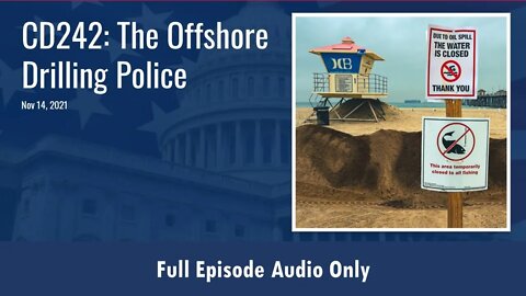CD242: The Offshore Drilling Police (Full Podcast Episode)