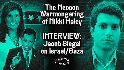 At RNC Debate, Nikki Haley Shows She’s the Candidate of Neocons & Corporate Media, Glenn Addresses Viral Interviews & “Pushing Back,” and Interview w/ Jacob Siegel on Israel, US Aid, & More | SYSTEM UPDATE #179