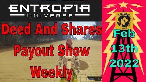 Deed and shares Payout Show Weekly For Entropia Universe Feb 13th 2022 Grats MidnightBacon For Grads