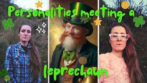 Myers-Briggs Personalities Meeting a Leprechaun (7of 16 types)