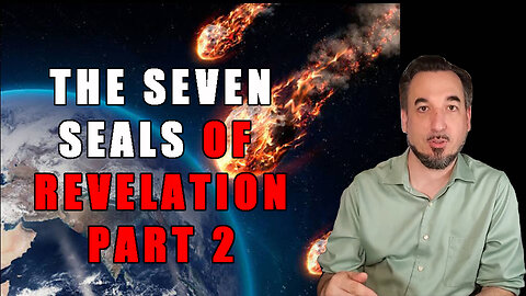 The Seven Seals of Revelation - Part 2