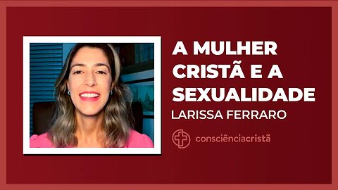 PRECISAMOS FALAR SOBRE SEXO | Larissa Ferraro