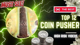 TOP 12 HIGH RISK COIN PUSHER VIDEOS MADE!