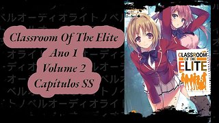 Classroom Of The Elite Volume 2 Capítulos SS Ano 1 PT BR Áudio Novel