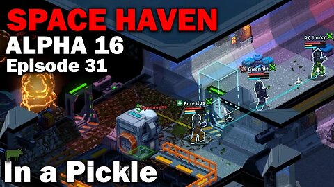 In a Pickle: Space Haven Alpha 16 First Look (Brutal Difficulty) [S1 EP31]