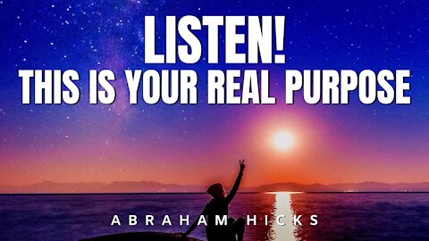 This Is Your Real Life's Purpose | Abraham Hicks | Law Of Attraction 2020 (LOA)