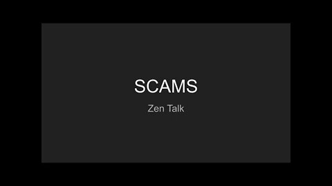 Zen talk - SCAMS