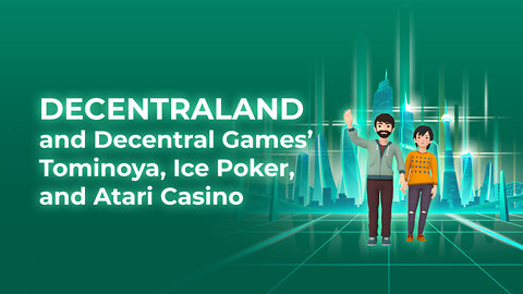 Decentraland and Decentral Games’ Tominoya, Ice Poker, and Atari Casino