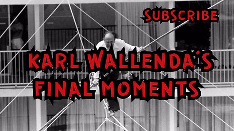 Karl Wallenda's Daring Legacy: A Legendary Daredevil's Final Moments