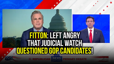 FITTON: Left Angry that Judicial Watch Questioned GOP Candidates!