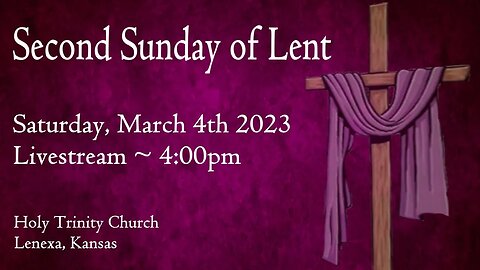 Second Sunday of Lent :: Saturday, March 4th 2023 4:00pm