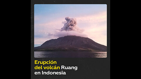 Centenares de residentes huyeron de sus hogares cerca del volcán Ruang, en erupción