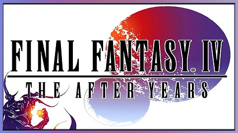 Final Fantasy Fridays!┃FFIV - The After Years - Ep.17