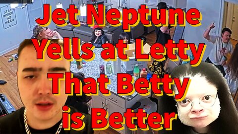 Jet Neptune Yells at Letty That Betty is Better