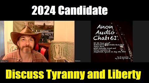 SG Sits Down w- 2024 Candidate-Self-Identified VT Governor Kevin Hoyt to Discuss Tyranny and Liberty