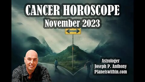 Cancer Horoscope November 2023- Astrologer Joseph P. Anthony