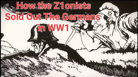 How The Zionists Sold Out Germany in WW1(You've Been Lied To ! )