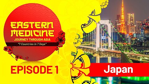 Eastern Medicine: Journey Through ASIA - Episode 1 | Japan – Land of the Rising Sun