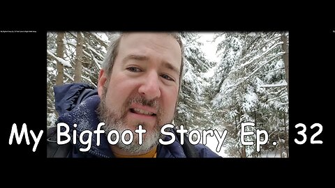 My Bigfoot Story Ep. 32 - The 90 Acre Trail by Time Warp