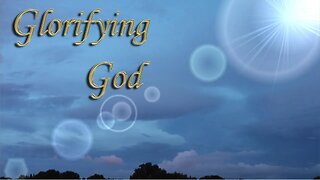 Glorifying God (Sermon for 10.15.23)