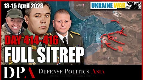 RUSSIA FOCUSING ON BAKHMUT, AVDIIVKA & KREMINNA [ Ukraine SITREP ] Day 414-416 (13-15/4)