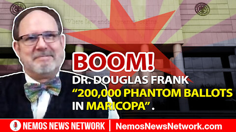 "The Big Lie" update: Dr. Douglas Frank - "200,000 Phantom Ballots In Maricopa".