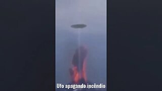 Ufo apagando incêndio 👽