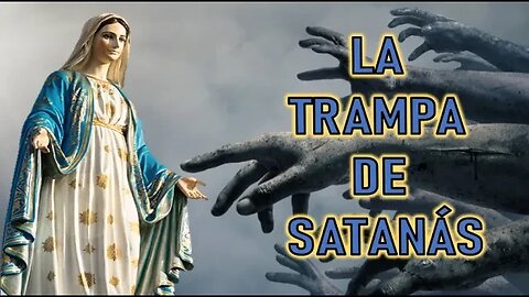 LA TRAMPA DE SATANÁS - MENSAJE DE MARÍA SANTISIMA A GISELLA CARDÍA