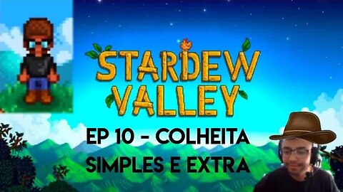 Stardew Valley - episodio 10 colheita simples e extra