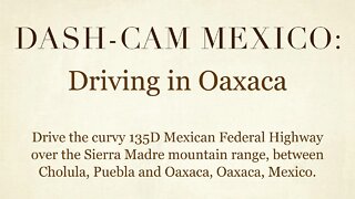 Dash-Cam Driving in Mexico » 135D Mexican Federal Highway over the Sierra Madre mountain range