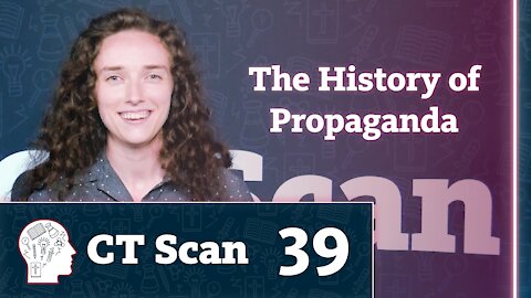 The History of Propaganda (CT Scan, Episode 39)