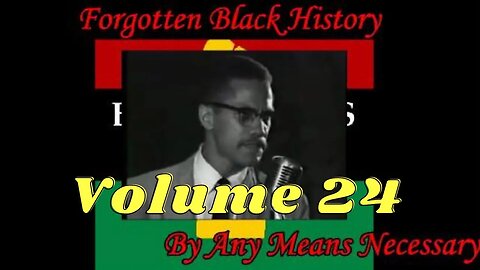 By Any Means Necessary Vol.24 Forgotten Black History #YouTubeBlack #ForgottenBlackHistory