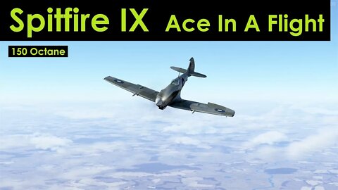 Spitfire IX 150 octane, Ace In A Flight (IL-2 Bodenplatte)