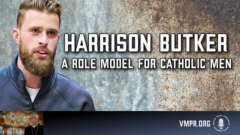 05 Jun 24, The Bishop Strickland Hour: Harrison Butker: A Role Model for Catholic Men