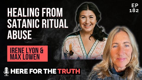 Episode 182 - Irene Lyon & Max Lowen | Healing from Satanic Ritual Abuse