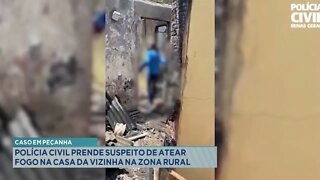 Caso em Peçanha: Polícia Civil prende Suspeito de atear fogo na casa da vizinha na Zona Rural.
