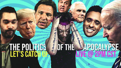 397: The Politics of the Apocalypse. Let’s Catch Up…