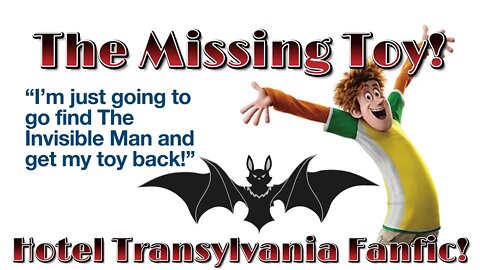 The Missing Toy! A Hotel Transylvania Fanfiction! (2022) 😎
