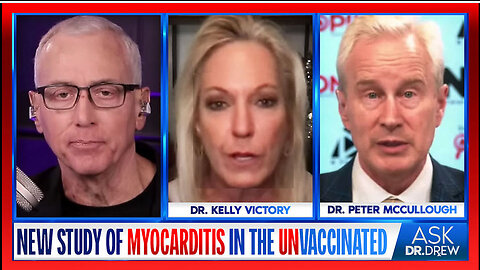 Israeli Study of Myocarditis In Unvaccinated w/ Dr Peter McCullough & Dr Kelly Victory – Ask Dr Drew