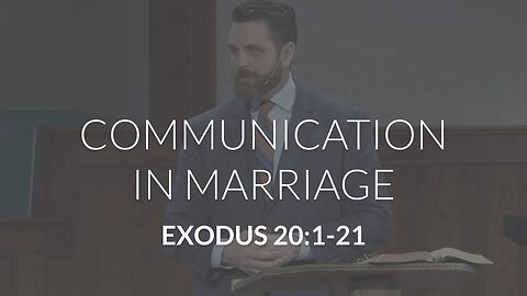Communication in Marriage (Exodus 20:1-21)
