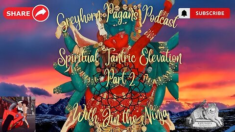 Greyhorn Pagans Podcast with Jin the Ninja - Spiritual Tantric Elevation (PART 2)