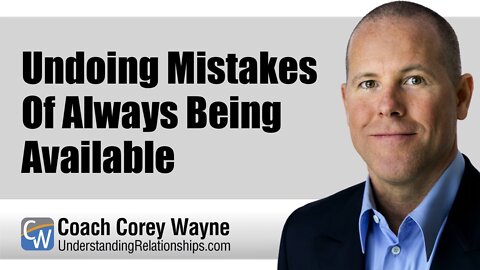 Undoing Mistakes Of Always Being Available