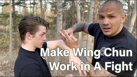 Make Your Wing Chun Work in a Fight